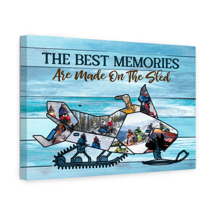 The Best Memories Are Made On The Sled - Custom Canvas Photo Upload, For him, her, Friends, Snowmobile Lovers