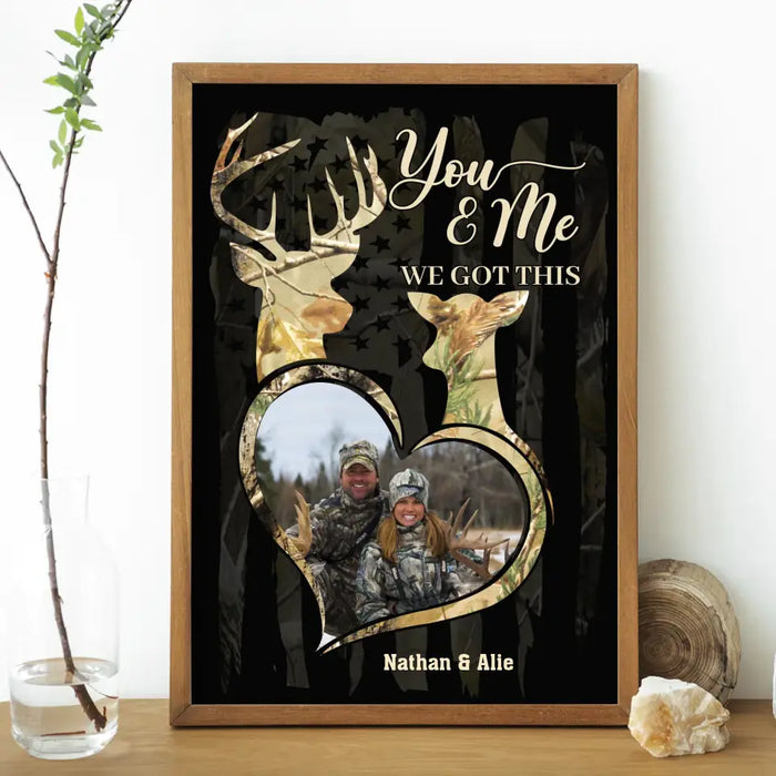 You Me We Got This - Personalized Photo Upload Gifts Custom Poster for Couples, Hunting Lovers