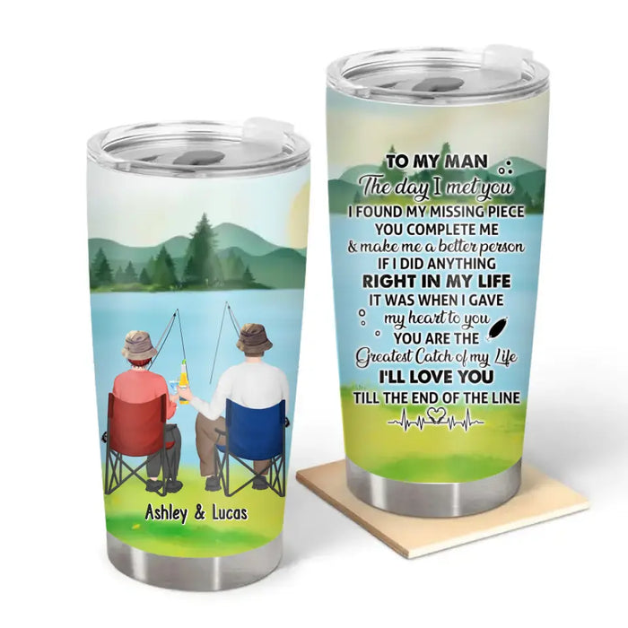 To My Man The Day I Met You I Found My Missing Piece - Personalized Gifts Custom Tumbler For Couples, Fishing Lovers