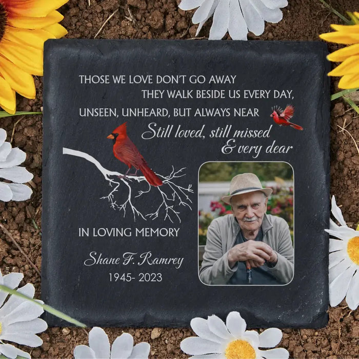Those We Love Don't Go Away They Walk Beside Us Everyday - Personalized Garden Stone, Memorial Gifts For Loss Of Loved Ones
