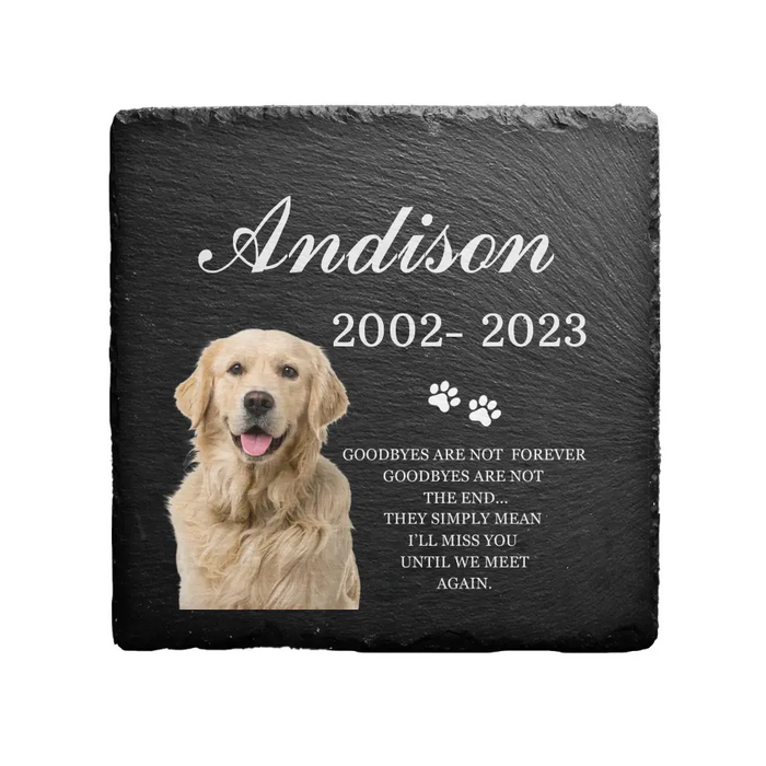Goodbyes Are Not Forever Goodbyes Are Not The End - Personalized Photo Upload Garden Stone, Memorial Gifts For Loss Of Loved Pets