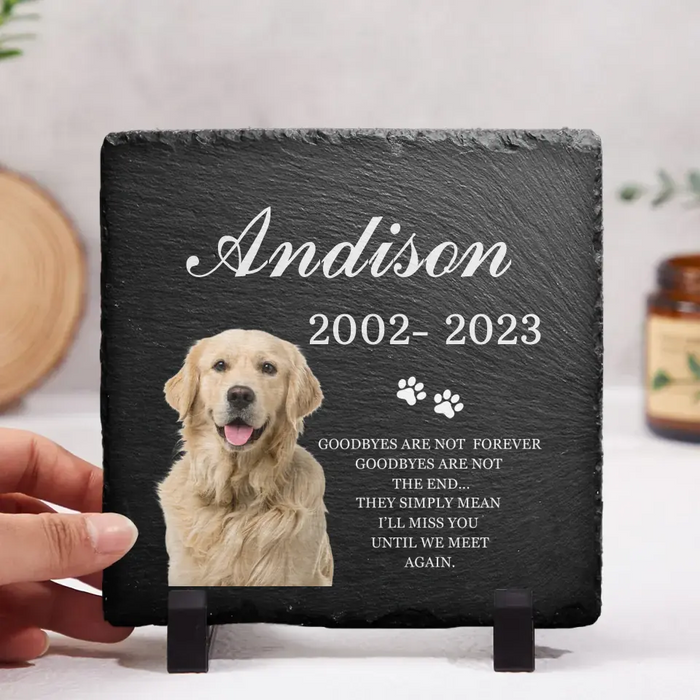 Goodbyes Are Not Forever Goodbyes Are Not The End - Personalized Photo Upload Garden Stone, Memorial Gifts For Loss Of Loved Pets