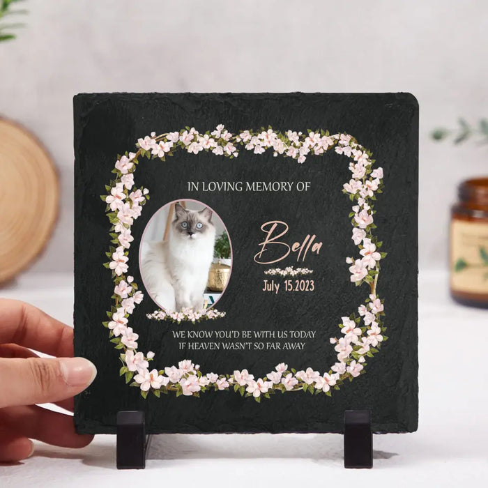 We Know You'd Be With Us Today If Heaven Wasn't So Far Away - Personalized Garden Stone, Pet Loss Memorial Sympathy Gifts