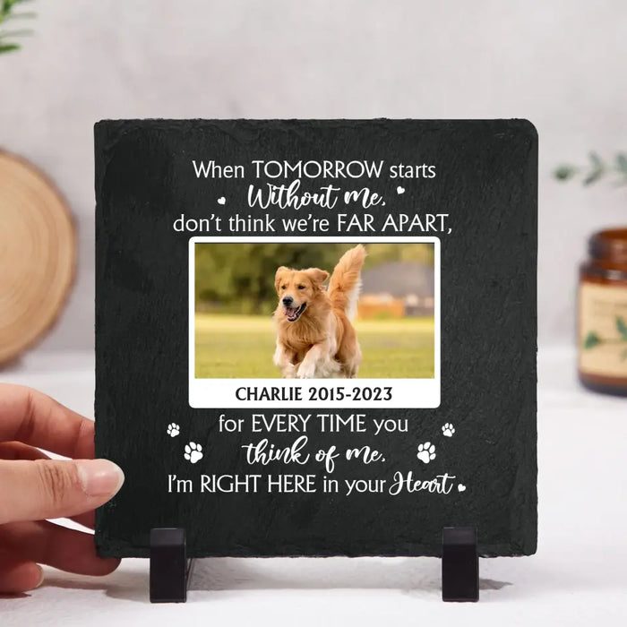 When Tomorrow Starts Without Me, Don't Think We're Far Apart - Personalized Garden Stone, Pet Loss Memorial Sympathy Gifts