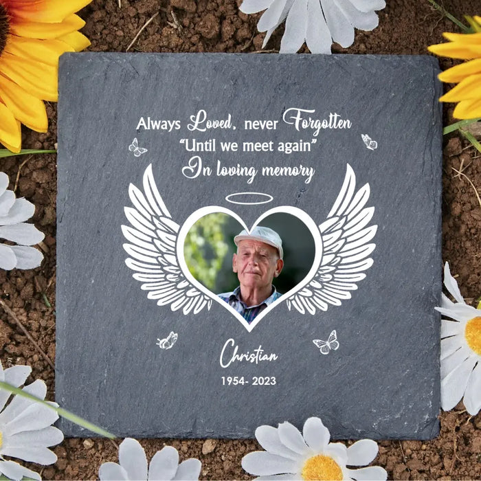 Always Loved, Never Forgotten Until We Meet Again - Personalized Garden Stone, Memorial Gifts For Loss Of Loved Ones