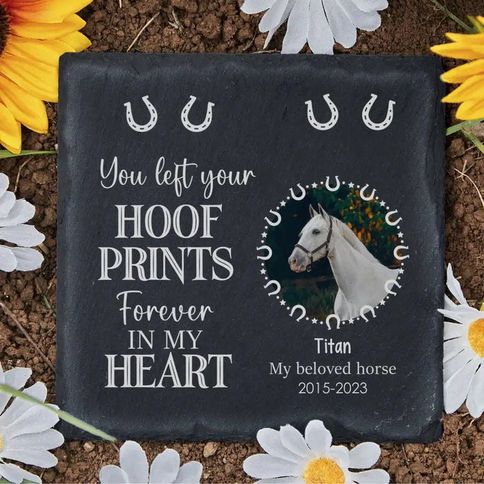 You Left Your Hoof Prints Forever In My Heart - Personalized Photo Upload Garden Stone, Horse Memorial Keepsakes, Horse Loss Remembrance