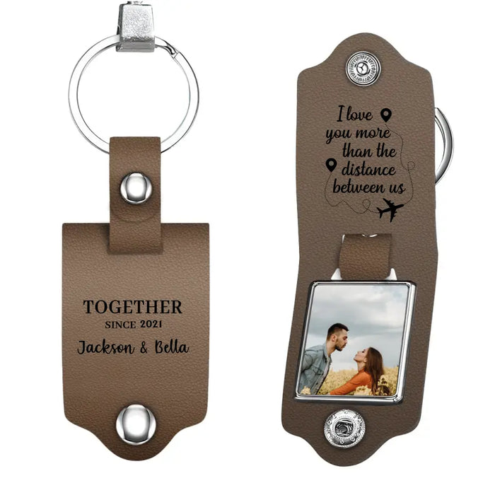 I Love You More Than The Distance Between Us - Personalized Photo Upload Gifts Custom Leather Keychain For Him, Her, Couples