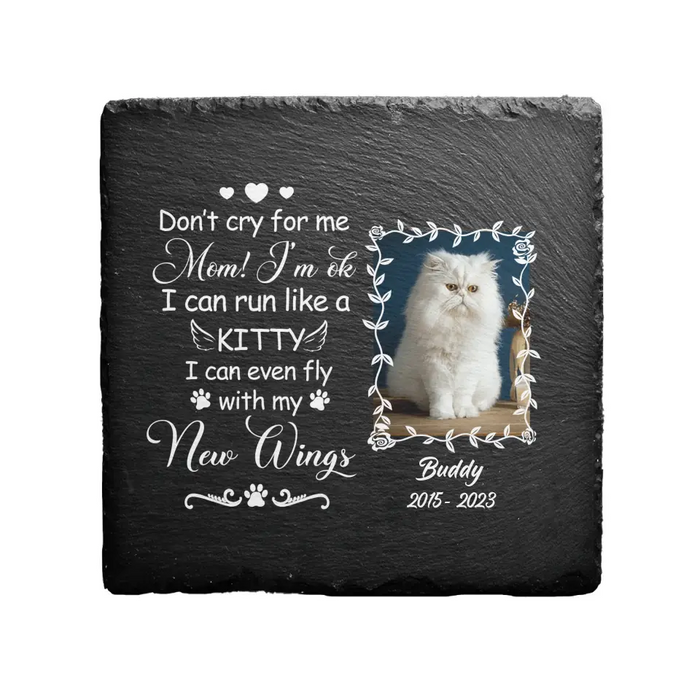 Don't Cry For Me Mom I'm Ok I Can Run Like A Kitty  - Personalized Photo Upload Garden Stone, Cat Memorial Keepsakes, Cat Loss Remembrance