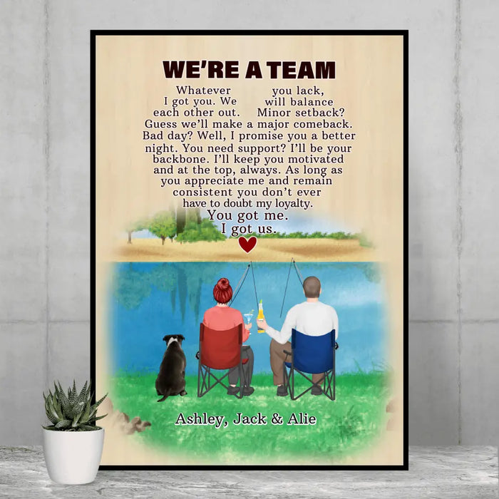 We're A Team Whatever I Got You We Each Other Out - Personalized Gifts Custom Fishing Couple with Dogs Poster For Couples, Fishing Lovers