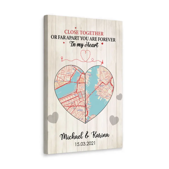Close Together Or Far Apart You Are Forever In My Heart - Personalized Gifts Custom Canvas For Couples, City Map Print, Long Distance Relationship Gifts