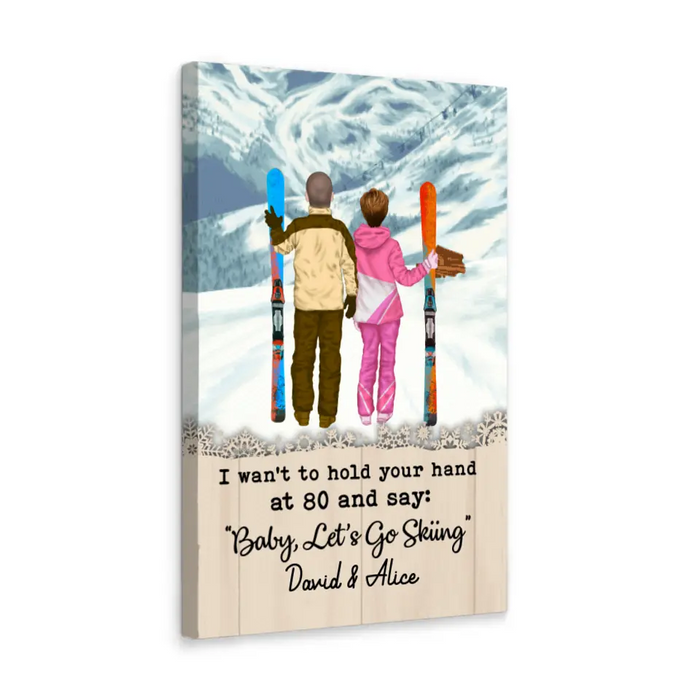 Personalized Canvas, I Want To Hold Your Hand Until 80 And Go Skiing, Anniversary Gift For Couple, Gift For Skiing Lovers