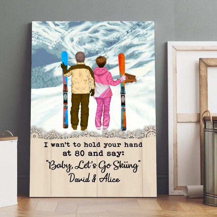 Personalized Canvas, I Want To Hold Your Hand Until 80 And Go Skiing, Anniversary Gift For Couple, Gift For Skiing Lovers