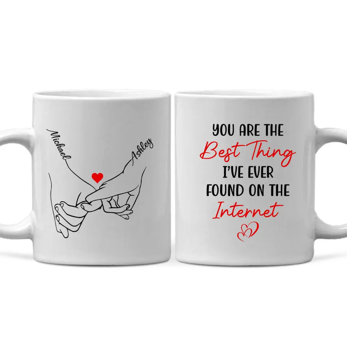 You Are The Best Thing I've Ever Found On The Internet - Personalized Gifts Custom Mug For Him, For Her, For Couples