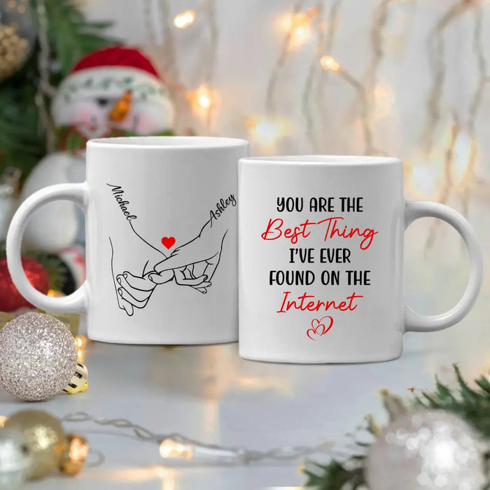 You Are The Best Thing I've Ever Found On The Internet - Personalized Gifts Custom Mug For Him, For Her, For Couples