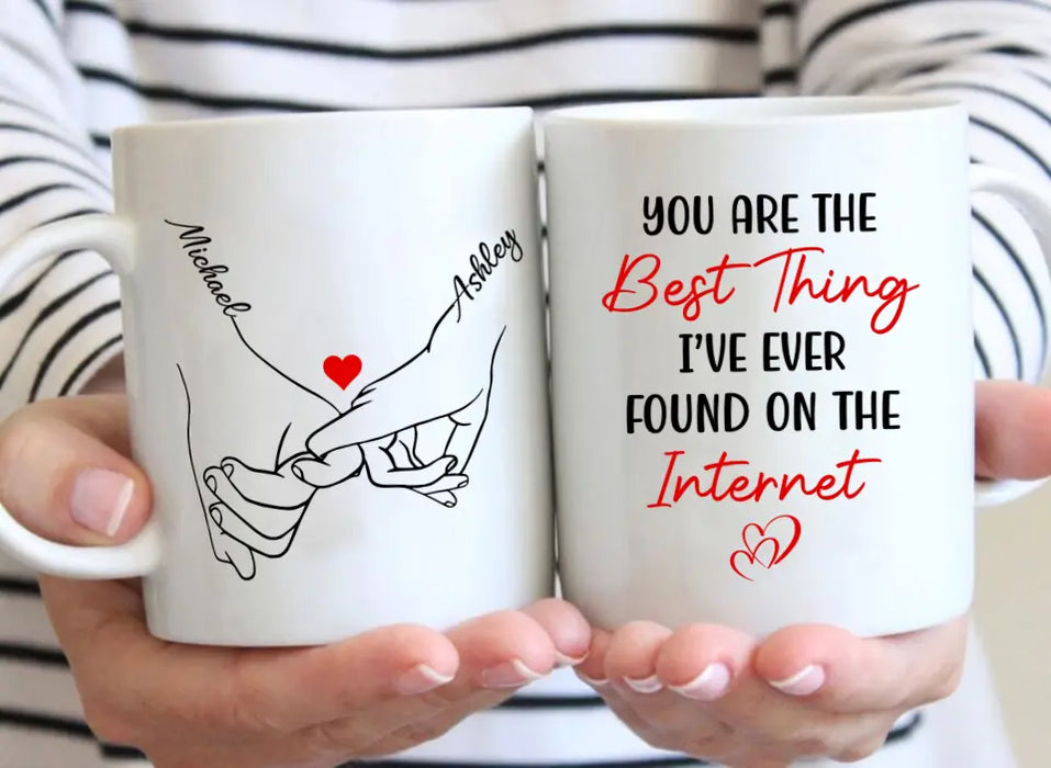 You Are The Best Thing I've Ever Found On The Internet - Personalized Gifts Custom Mug For Him, For Her, For Couples