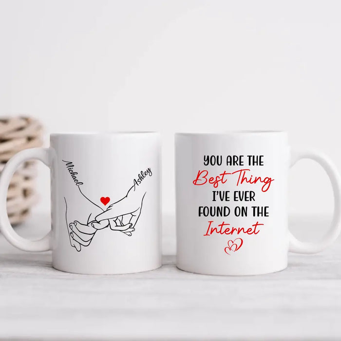 You Are The Best Thing I've Ever Found On The Internet - Personalized Gifts Custom Mug For Him, For Her, For Couples