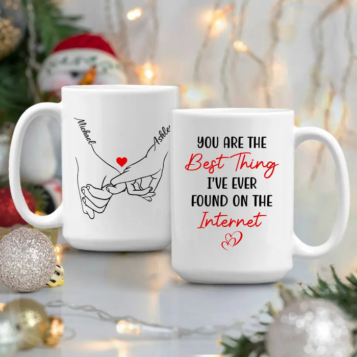 You Are The Best Thing I've Ever Found On The Internet - Personalized Gifts Custom Mug For Him, For Her, For Couples