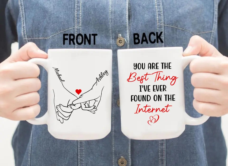 You Are The Best Thing I've Ever Found On The Internet - Personalized Gifts Custom Mug For Him, For Her, For Couples