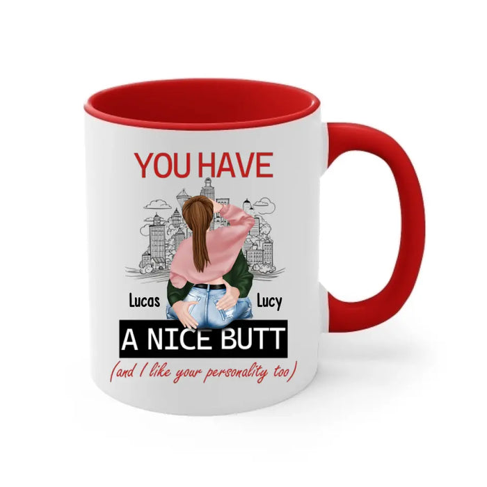 You Have A Nice Butt and I Like Your Personality Too - Personalized Gifts Custom Mug For Husband Boyfriend, For Couples