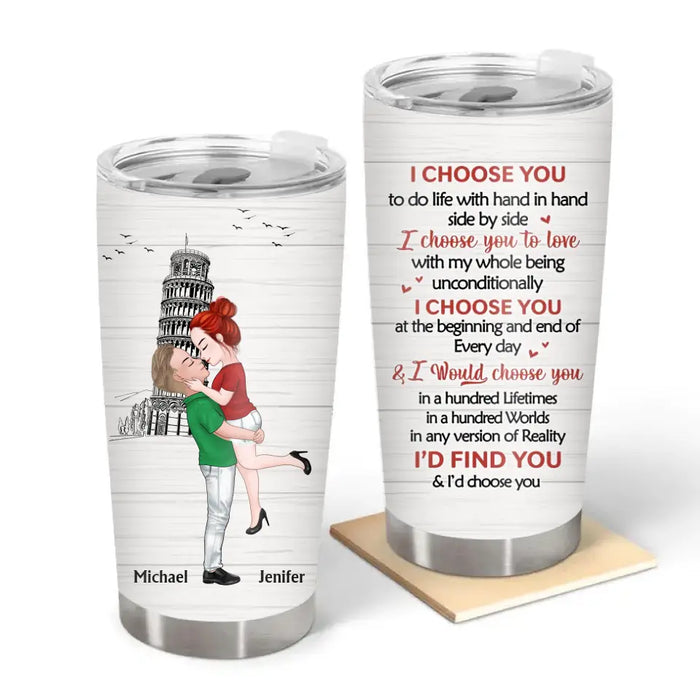 I Choose You To Do Life With Hand In Hand Side By Side - Personalized Gifts Custom Tumbler For Couples With Famous Landmarks