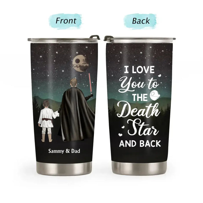 I Love You To The Death Star And Back - Personalized Gifts Custom Father and Son Daughter Tumbler For Dad