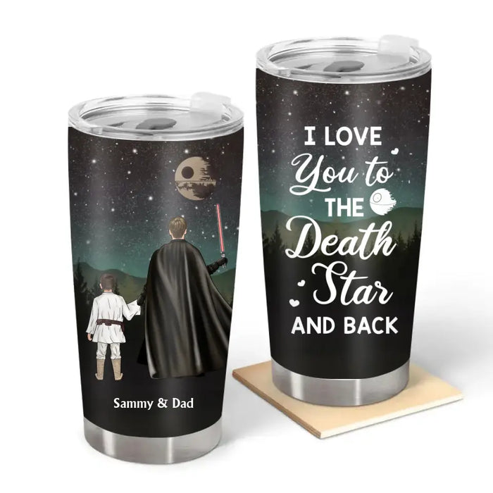 I Love You To The Death Star And Back - Personalized Gifts Custom Father and Son Daughter Tumbler For Dad