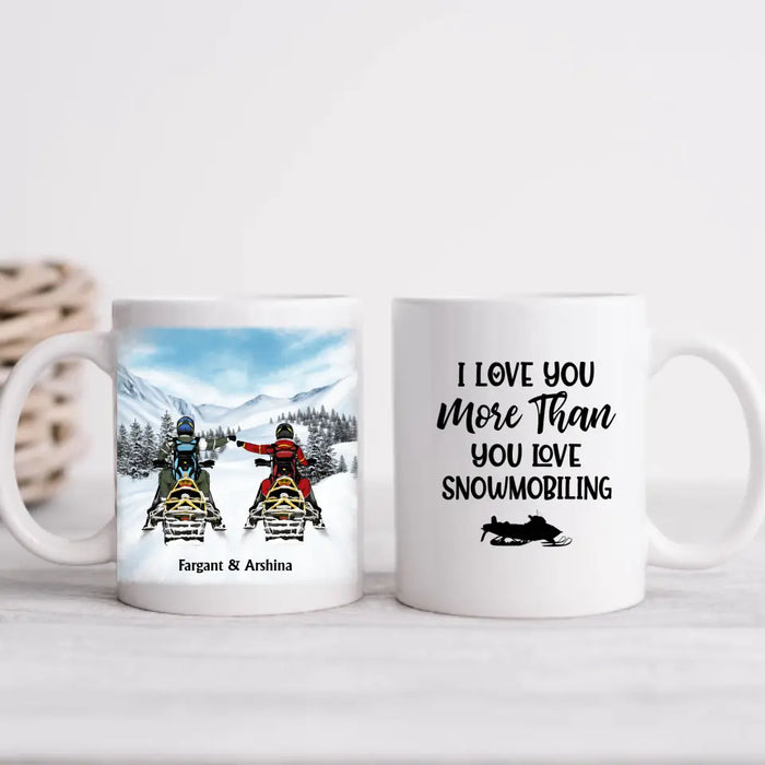 I Love You More Than You Love Snowmobiling - Personalized Gifts Custom Mug For Couples, Friends, Snowmobiling Lovers