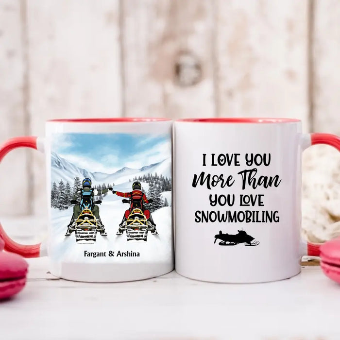 I Love You More Than You Love Snowmobiling - Personalized Gifts Custom Mug For Couples, Friends, Snowmobiling Lovers