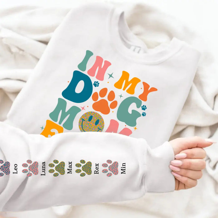 In My Dog Mom Era Paw Print with Pet Name on Sleeve - Personalized Gifts Custom Sweatshirt for Dog Mom, Dog Lovers