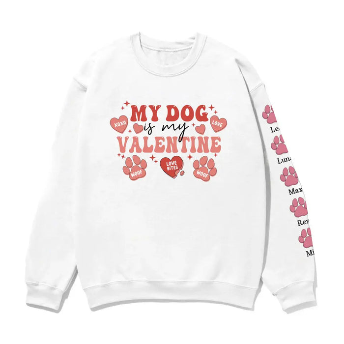 My Dog Is My Valentine Paw Print with Pet Name on Sleeve - Personalized Gifts Custom Sweatshirt for Dog Mom, Dog Lovers