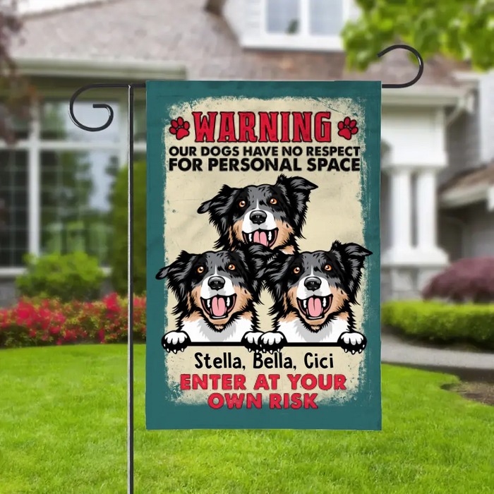 Our Dogs Have No Respect for Personal Space - Personalized Gifts Custom Garden Flag for Dog Mom or Dog Dad