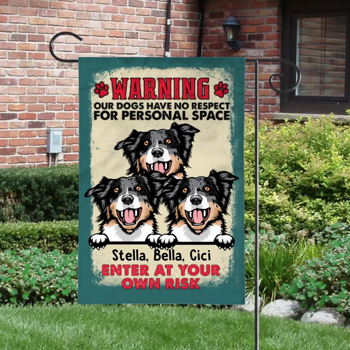 Our Dogs Have No Respect for Personal Space - Personalized Gifts Custom Garden Flag for Dog Mom or Dog Dad