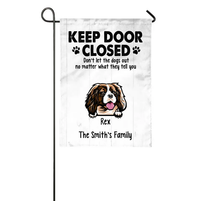 Personalized Garden Flag, Up To 6 Dogs, Keep Door Closed Don't Let The Dogs Out, Gift For Dog Lovers