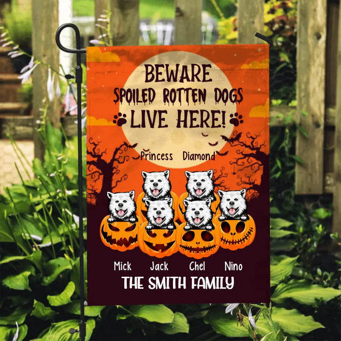 Personalized Garden Flag, Up To 6 Dogs, Beware Spoiled Rotten Dogs Live Here - Halloween Gift, Gift For Dog Lovers