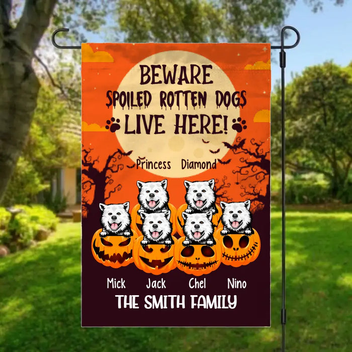 Personalized Garden Flag, Up To 6 Dogs, Beware Spoiled Rotten Dogs Live Here - Halloween Gift, Gift For Dog Lovers