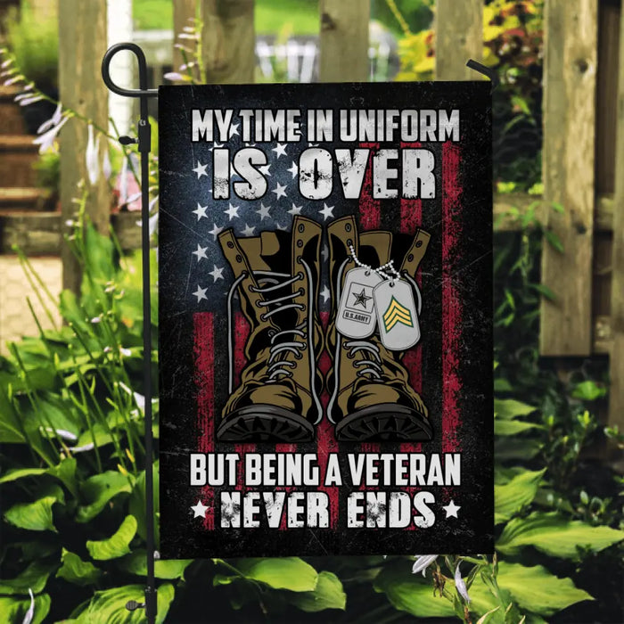 Personalized Garden Flag, My Time In Uniform Is Over But Being A Veteran Never Ends, Gifts For Veterans