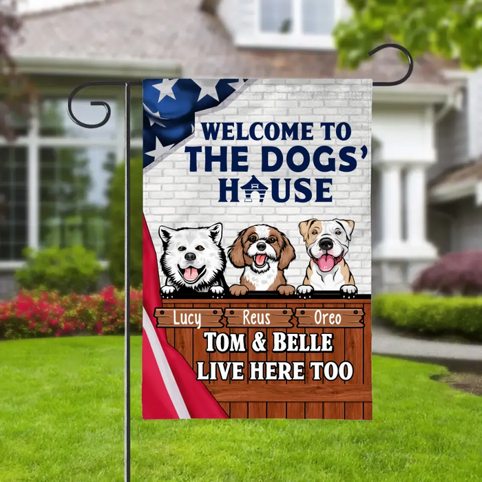 Welcome To The Dogs' House - Personalized Garden Flag For Family, Dog Lovers, Independence Day