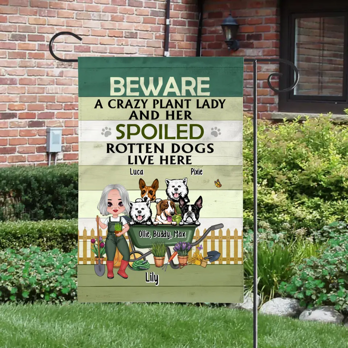 Beware a Crazy Plant Lady and Her Spoiled Rotten Dogs - Personalized Garden Flag for Dog Lovers, Gardening