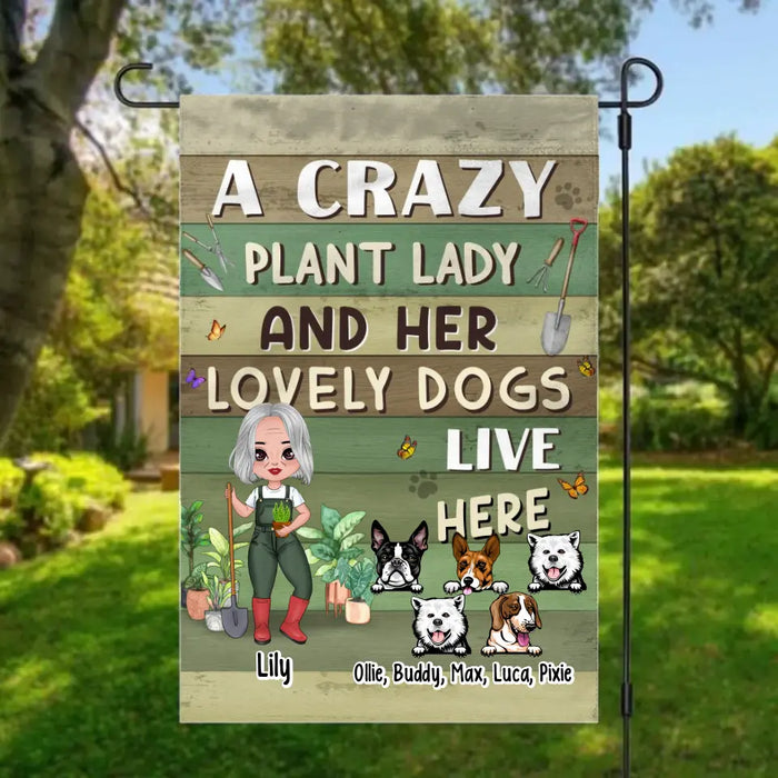 A Crazy Plant Lady And Her Lovely Dogs Live Here - Personalized Garden Flag For Dog Lovers, Gardening