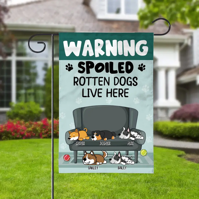 Warning Spoiled Rotten Dogs Live Here - Personalized Gifts Custom Dog Garden Flag Fur Family, Dog Lovers