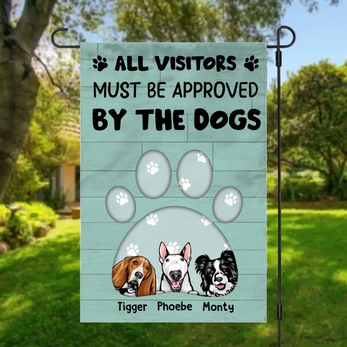 All Visitors Must Be Approved By The Dogs - Personalized Gifts Custom Garden Flag For Dog Lovers