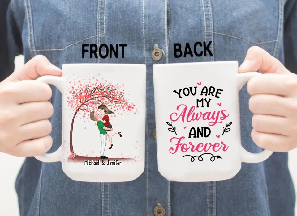 You Are My Always And Forever - Personalized Gifts Custom Mug For Him, Her, Couples