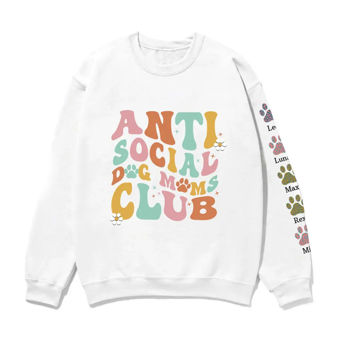 Anti Social Dog Moms Club Paw Print with Pet Name on Sleeve - Personalized Gifts Custom Sweatshirt for Dog Mom, Dog Lovers