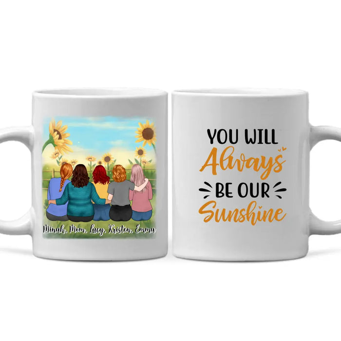 You Will Always Be Our Sunshine - Personalized Mug For Mom, Daughters, Mother's Day