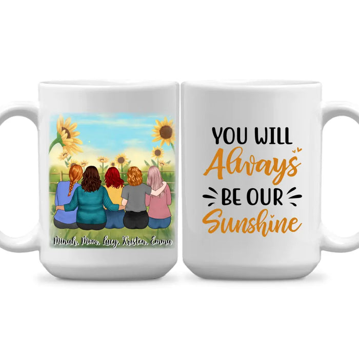 You Will Always Be Our Sunshine - Personalized Mug For Mom, Daughters, Mother's Day