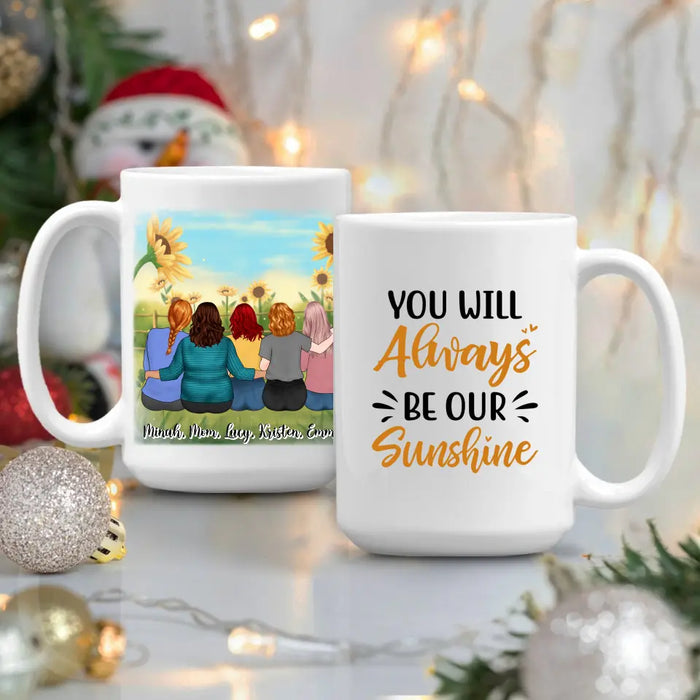 You Will Always Be Our Sunshine - Personalized Mug For Mom, Daughters, Mother's Day