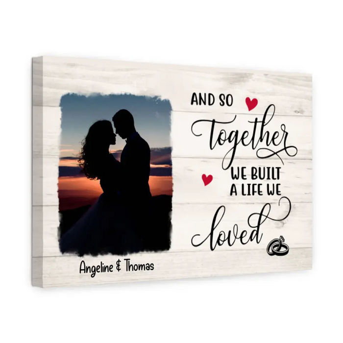 Personalized Canvas, And So Together We Built A Life We Loved, Anniversary Gifts For Couples