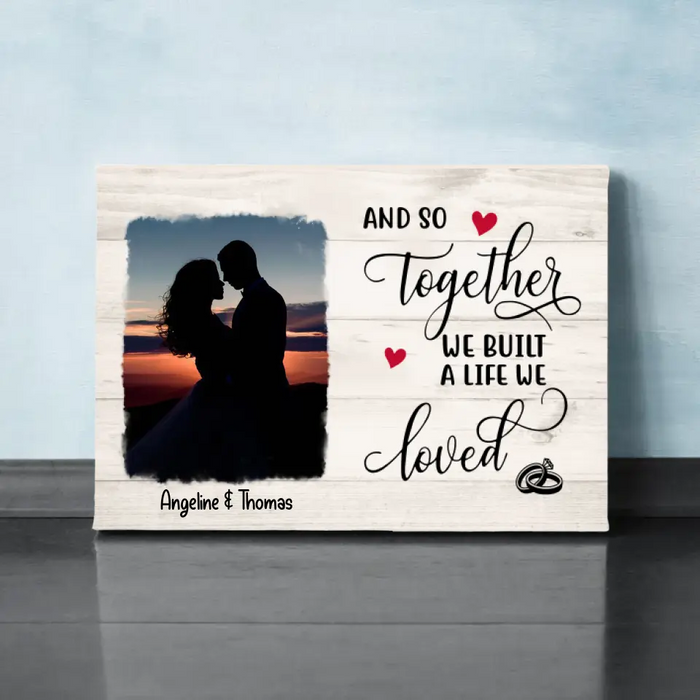 Personalized Canvas, And So Together We Built A Life We Loved, Anniversary Gifts For Couples