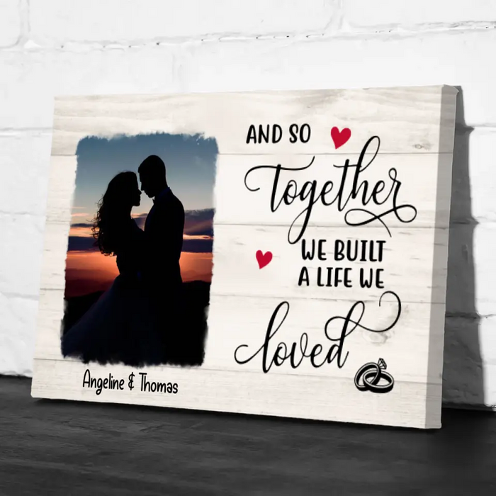 Personalized Canvas, And So Together We Built A Life We Loved, Anniversary Gifts For Couples