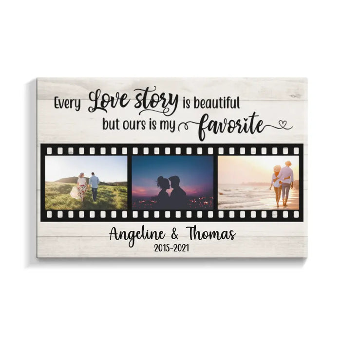 Personalized Canvas, Every Love Story Is Beautiful But Ours Is My Favorite, Anniversary Gifts For Couple